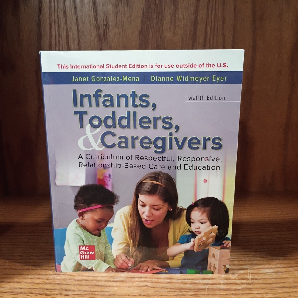 Infants, Toddlers, and Caregivers 12e by Gonzalez-Mena International Edition